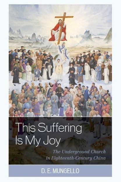 This Suffering Is My Joy, D. E. Mungello - Paperback - 9781538173978
