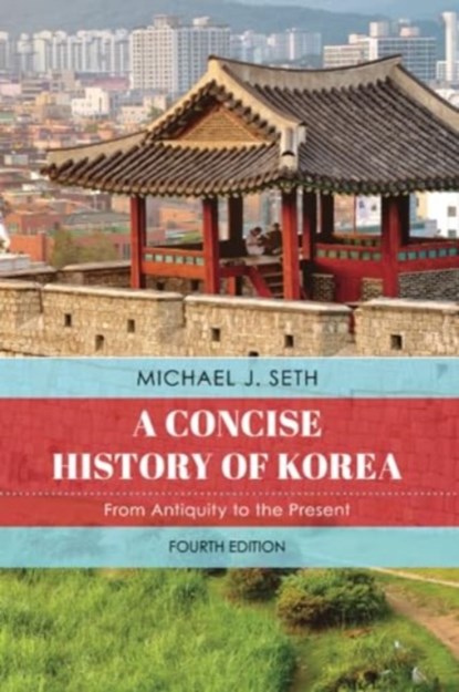 A Concise History of Korea, Michael J. Seth - Paperback - 9781538174531
