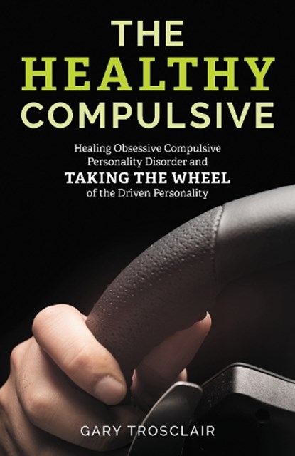The Healthy Compulsive, Gary Trosclair - Paperback - 9781538176306
