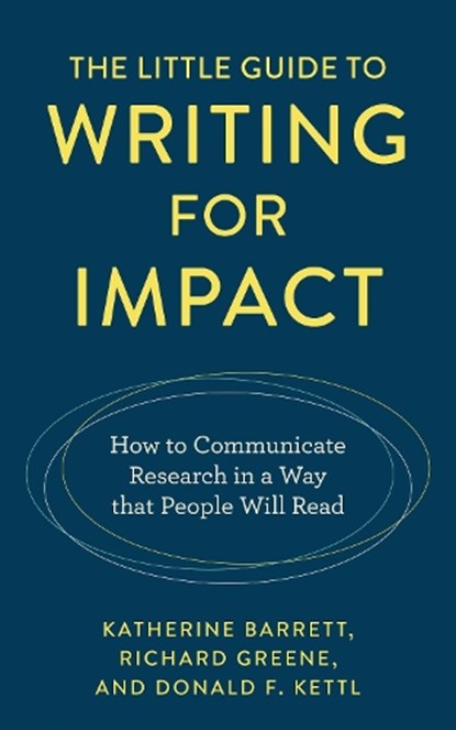 The Little Guide to Writing for Impact, Katherine Barrett ; Richard Greene ; Donald F. Kettl - Paperback - 9781538181270
