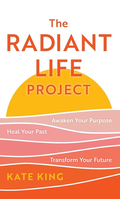 The Radiant Life Project, Kate King - Gebonden - 9781538181874