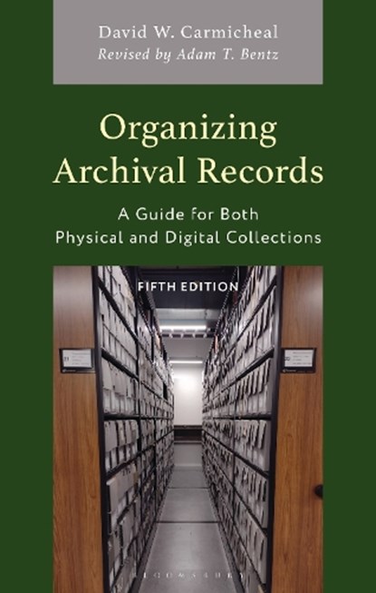 Organizing Archival Records, David W. Carmicheal - Paperback - 9781538182383