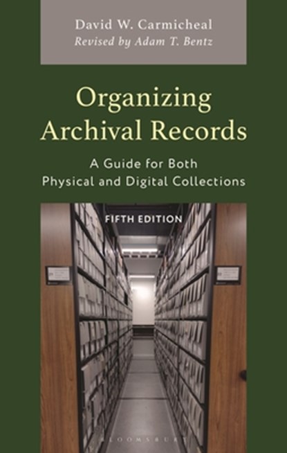 Organizing Archival Records, David W. Carmicheal - Paperback - 9781538182383