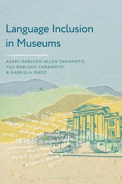 Language Inclusion in Museums, Asami Robledo-Allen Yamamoto ; Fuji Robledo Yamamoto ; Gabriela Perez - Gebonden - 9781538184325