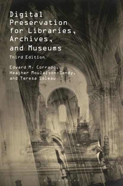 Digital Preservation for Libraries, Archives, and Museums, Edward M. (Naval Postgraduate School Corrado ; Heather (University of Missouri Moulaison-Sandy ; Teresa (J. Paul Getty Trust Soleau - Gebonden - 9781538186336
