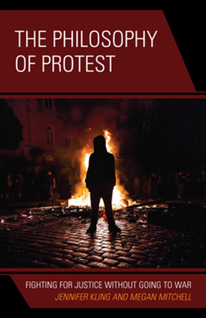 The Philosophy of Protest, Jennifer Kling ; Megan Mitchell - Paperback - 9781538188149