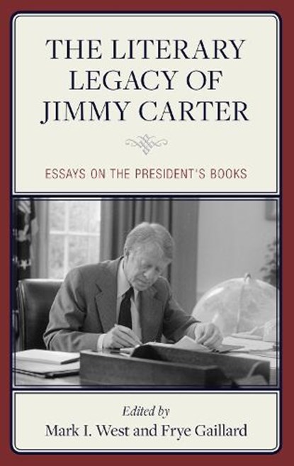 The Literary Legacy of Jimmy Carter, Mark I. West ; Frye Gaillard - Gebonden - 9781538188330