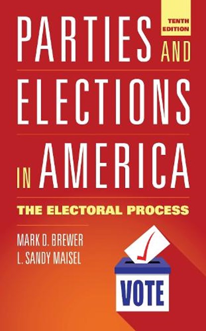 Parties and Elections in America, L. Sandy Maisel ; Mark D. Brewer - Paperback - 9781538188811