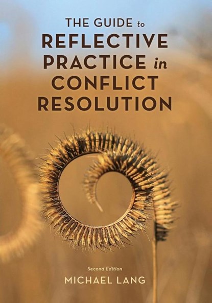 The Guide to Reflective Practice in Conflict Resolution, Michael Lang - Paperback - 9781538188958