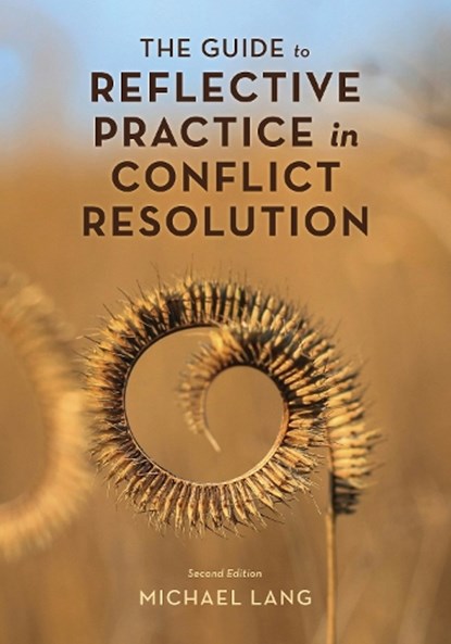 The Guide to Reflective Practice in Conflict Resolution, Michael Lang - Paperback - 9781538188958