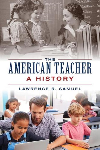 The American Teacher, Lawrence R. Samuel - Gebonden - 9781538189115