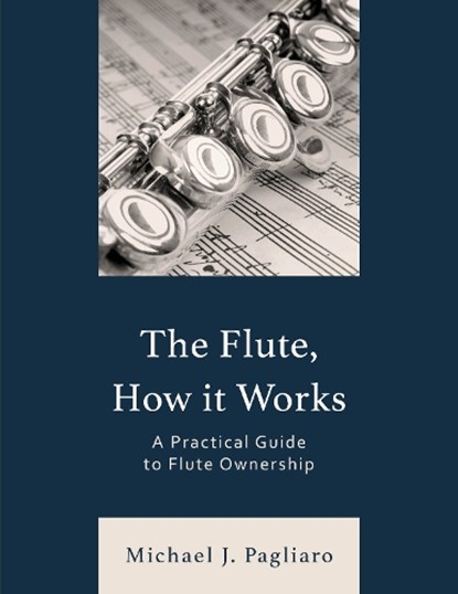 The Flute, How It Works, Michael J. Pagliaro - Paperback - 9781538190760