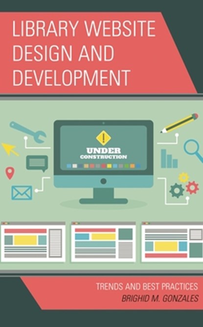Library Website Design and Development, Brighid M. Gonzales - Gebonden - 9781538192344