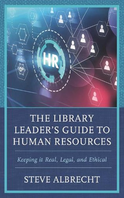 The Library Leader's Guide to Human Resources, Steve (Dr. Steve consulting) Albrecht - Gebonden - 9781538193747