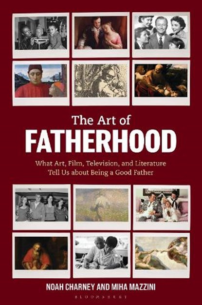 The Art of Fatherhood, Noah (Art historian Charney ; Miha Mazzini - Gebonden - 9781538193822