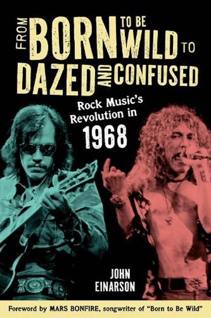 From Born to Be Wild to Dazed and Confused, John Einarson - Gebonden - 9781538197776
