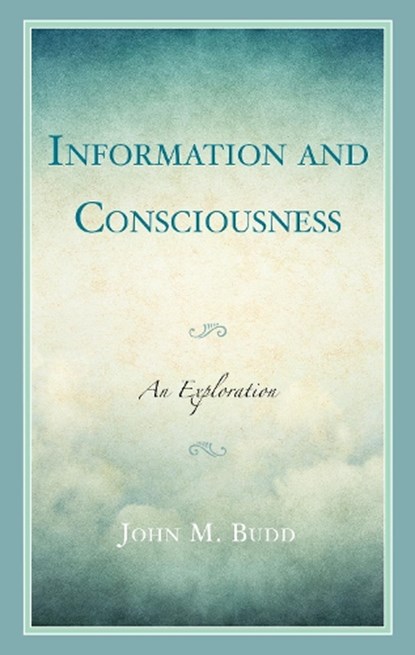 Information and Consciousness, John M. Budd - Gebonden - 9781538198483