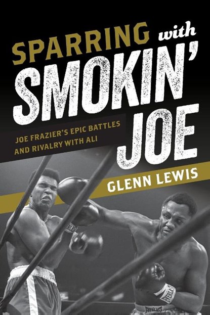 Sparring with Smokin' Joe, Glenn Lewis - Paperback - 9781538199046