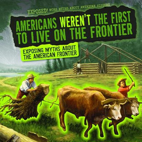 Americans Weren't the First to Live on the Frontier
