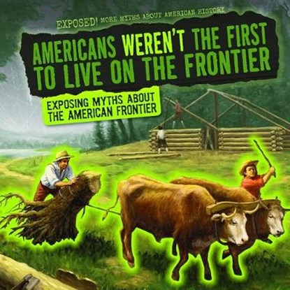 Americans Weren't the First to Live on the Frontier, KEPPELER,  Jill - Gebonden - 9781538237403