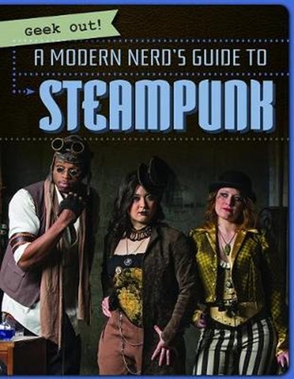 A Modern Nerd's Guide to Steampunk, HORNING,  Nicole - Paperback - 9781538240267