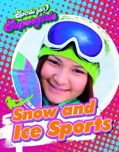Snow and Ice Sports, SPILSBURY,  Louise - Gebonden - 9781538241912