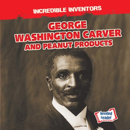 George Washington Carver and Peanut Products, Benjamin Proudfit - Paperback - 9781538276532