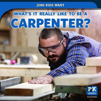 What's It Really Like to Be a Carpenter?, Christine Honders - Paperback - 9781538349762