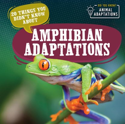 20 Things You Didn't Know about Amphibian Adaptations, Sloane Hughes - Paperback - 9781538386699