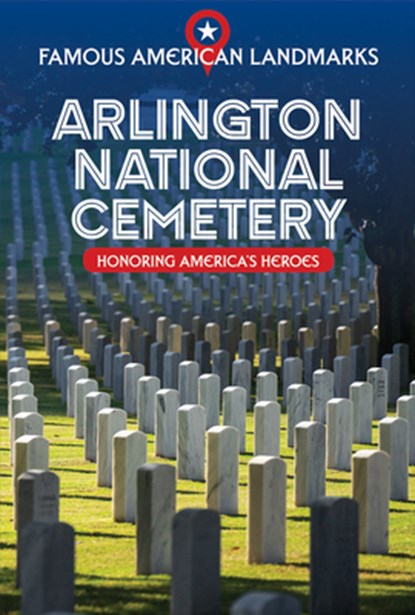 Arlington National Cemetery: Honoring America's Heroes, Kathryn Walton - Paperback - 9781538387177