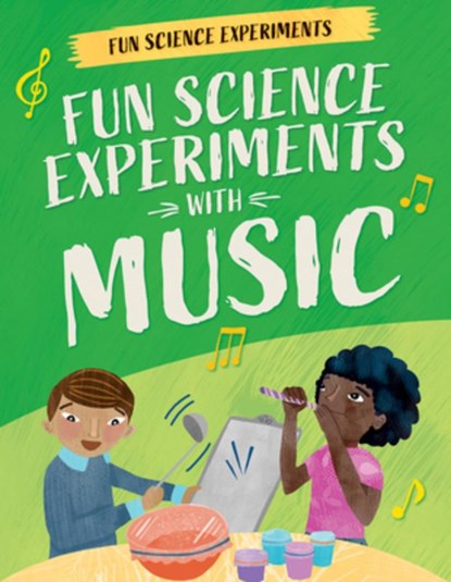 Fun Science Experiments with Music, Claudia Martin - Paperback - 9781538396520