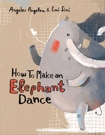 How to Make an Elephant Dance, Angelos Angelou - Paperback - 9781538398340