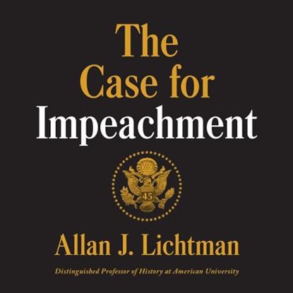 The Case for Impeachment, LICHTMAN,  Allan J. - AVM - 9781538432853