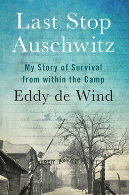 Last Stop Auschwitz, Eddy de Wind - Gebonden - 9781538701430