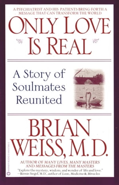 Only Love is Real, Brian Weiss, MD - Ebook - 9781538704035