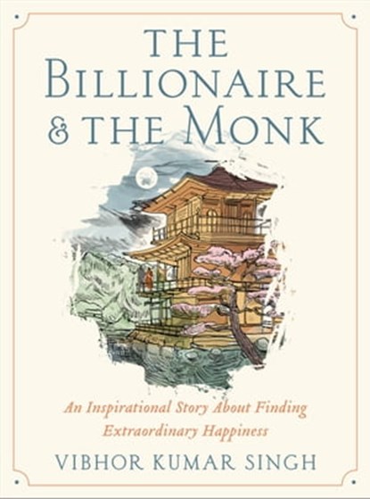 The Billionaire and The Monk, Vibhor Kumar Singh - Ebook - 9781538709429