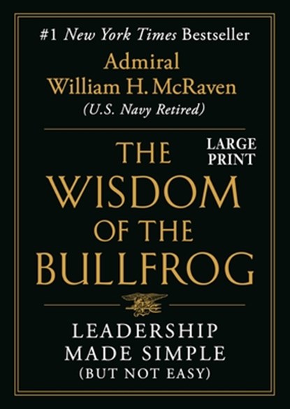 The Wisdom of the Bullfrog: Leadership Made Simple (But Not Easy), William H. McRaven - Gebonden - 9781538710241