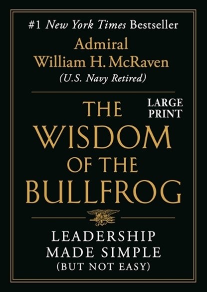The Wisdom of the Bullfrog: Leadership Made Simple (But Not Easy), William H. McRaven - Gebonden - 9781538710241