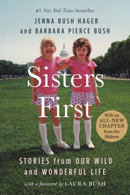 Sisters First, Jenna Bush Hager ; Barbara Pierce Bush - Ebook - 9781538711439