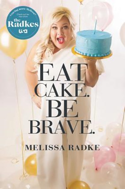 Eat Cake. Be Brave., Melissa Radke - Gebonden - 9781538712160