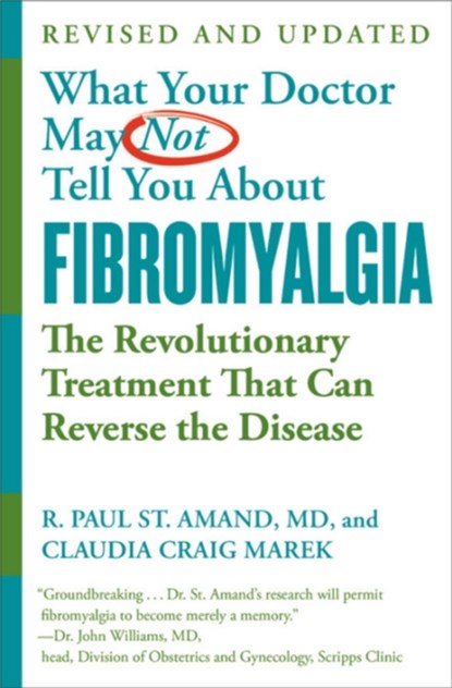 What Your Doctor May Not Tell You About Fibromyalgia (Fourth Edition), Claudia Craig Marek ; R. Paul St. Amand - Paperback - 9781538713259