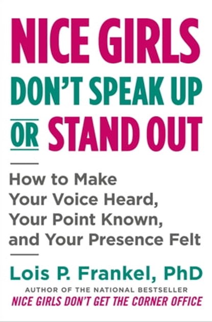 Nice Girls Don't Speak Up or Stand Out, Lois P. Frankel, PhD - Ebook - 9781538719213