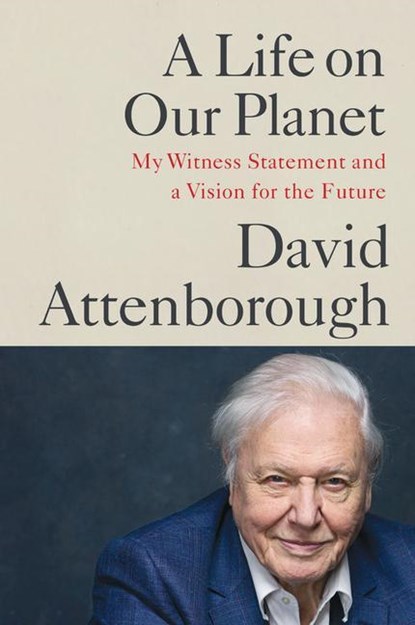 A Life on Our Planet, Sir David Attenborough - Gebonden - 9781538719985