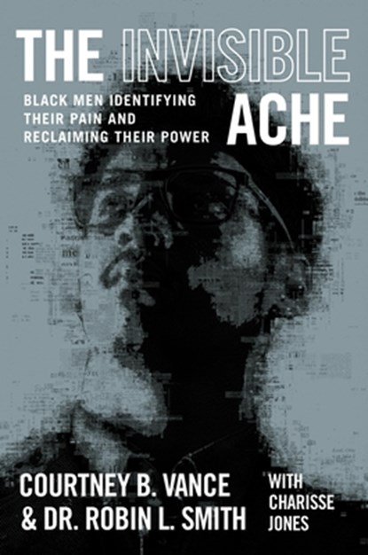 The Invisible Ache, Courtney B. Vance ; Robin Smith - Gebonden - 9781538725139