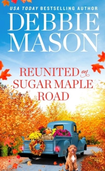 Reunited on Sugar Maple Road, Debbie Mason - Paperback - 9781538725368
