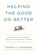 Helping the Good Do Better, Thomas F Sheridan - Paperback - 9781538725542
