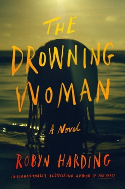 The Drowning Woman, Robyn Harding - Ebook - 9781538726785