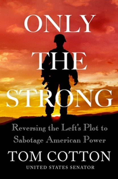 Only the Strong, Thomas B Cotton - Gebonden - 9781538726792