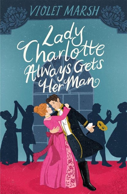 Lady Charlotte Always Gets Her Man, Violet Marsh - Paperback - 9781538739693