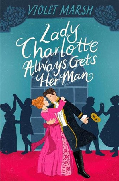 Lady Charlotte Always Gets Her Man, Violet Marsh - Paperback - 9781538739709